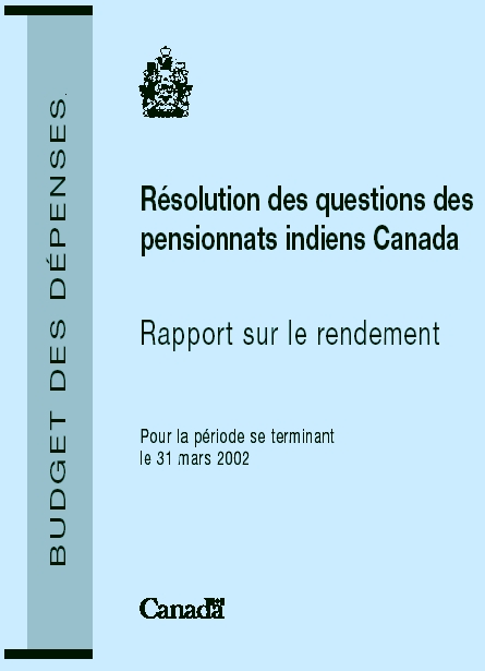 Bureau du Canada sur le rglement des questions des pensionnats autochtones Rapport sur le rendement pour la priode se terminant le 31 mars 2002