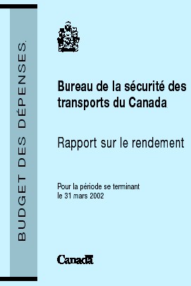 Bureau de la scurit des transports du Canada Rapport sur le rendement pour la priode se terminant le 31 mars 2002