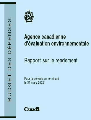 Agence canadienne d'valuation environnementale Rapport sur le rendement pour la priode se terminant le 31 mars 2002