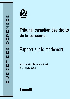 Tribunal canadien des droits de la personne 
Rapport sur le rendement pour la priode se terminant le 31 mars 2002