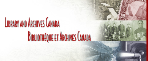 Welcome to the LIBRARY AND ARCHIVES CANADA website / Bienvenue au site Web de BIBLIOTHÈQUE ET ARCHIVES CANADA