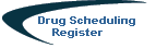 Drug Scheduling Register