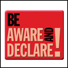 Be Aware and Declare!