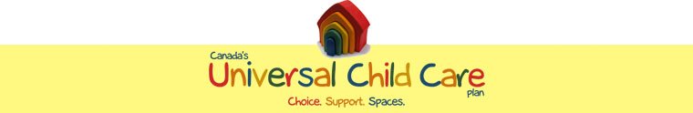 Canada's Universal Child Care Plan -- Choice. Support. Spaces.