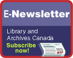 E-Newsletter, Library and Archives Canada - Subscribe now