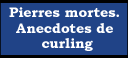 Pierres mortes. Anecdotes de curling