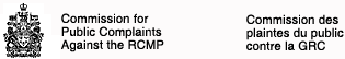 Commission for Public Complaints Against the RCMP - Commission des plaintes du public contre la GRC