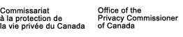 Commissariat  la protection de la vie prive du Canada / Office of the Privacy Commissioner of Canada