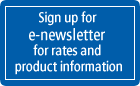 Sign up for e-newsletter for rates and product information.