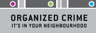 Organized crime - It's in your neighbourhood