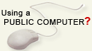 Using a public computer?