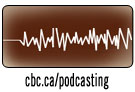 CBC Radio Podcasts