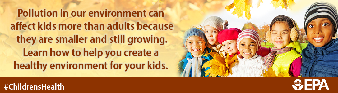Pollution in our environment can affect kids more than adults because they are smaller and still growing. Learn how to help you create a healthy environment for your kids.