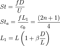 \begin{align}
  & St=\frac{fD}{U} \\ 
 & S{{t}_{a}}=\frac{f{{L}_{1}}}{{{c}_{0}}}=\frac{\left( 2n+1 \right)}{4} \\ 
 & {{L}_{1}}=L\left( 1+\beta \frac{D}{L} \right) \\ 
\end{align}