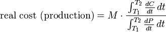  \text{real cost (production)} = M \cdot \cfrac{\int_{T_1}^{T_2} \frac{dC}{dt} \, dt}{\int_{T_1}^{T_2} \frac{dP}{dt} \, dt}