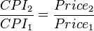 \frac{CPI_2}{CPI_1}= \frac{Price_2}{Price_1} 