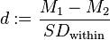 d:=\frac{M_1-M_2}{SD_\text{within}}