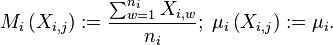 M_i \left(X_{i,j}\right) := \frac{\sum_{w=1}^{n_{i}}X_{i,w}}{n_{i}};\; \mu_i \left(X_{i,j}\right) := \mu_i.