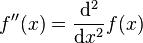 f''(x) = {\mathrm{d}^2 \over \mathrm{d} x^2} f(x)