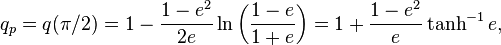 
q_p = q(\pi/2)
=1-\frac{1-e^2}{2e}\ln \left(\frac{1-e}{1+e}\right)
=1+\frac{1-e^2}{e}\tanh^{-1}e,
\,