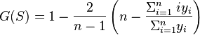 G(S) = 1 - \frac{2}{n-1}\left ( n - \frac{\Sigma_{i=1}^n \; iy_i}{\Sigma_{i=1}^n y_i}\right ) 