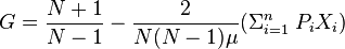 G = \frac{N+1}{N-1}-\frac{2}{N(N-1)\mu}(\Sigma_{i=1}^n \; P_iX_i)