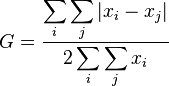 
G = \frac{\displaystyle{\sum_i \sum_j \left| x_i - x_j \right|}}{\displaystyle{2 \sum_i \sum_j x_i}}
