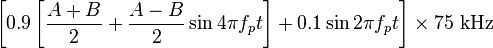 \left [ 0.9 \left [ \frac{A+B}{2} + \frac{A-B}{2}\sin4\pi f_pt \right ] + 0.1\sin2\pi f_pt \right ] \times 75~\mathrm{kHz}