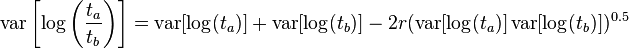  \operatorname{var} \left[ \log\left( \frac{t_a}{t_b} \right) \right] = \operatorname{var}[ \log( t_a ) ] + \operatorname{var}[ \log( t_b )] - 2r ( \operatorname{var}[ \log( t_a ) ] \operatorname{var}[ \log( t_b ) ] )^{0.5} 