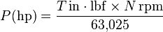  P \mathrm{(hp)} = \frac{T\,\mathrm{in}\cdot\mathrm{lbf} \times N\,\mathrm{rpm}}{63{,}025}