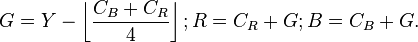 
G = Y - \left\lfloor \frac{C_B + C_R}{4} \right\rfloor ;
R = C_R + G ;
B = C_B + G.

