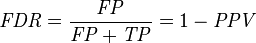\mathit{FDR} = \frac {\mathit{FP}} {\mathit{FP} + \mathit{TP}} = 1 - \mathit{PPV} 