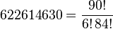 622614630 = \frac{90!}{6! \, 84!}