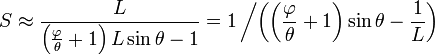  S 
\approx \frac{L}{\left(\frac{\varphi}{\theta}+1\right) L \sin \theta - 1} 
= 1 \left/ \left( \left( \frac{\varphi}{\theta} + 1 \right) \sin \theta - \frac{1}{L} \right) \right.
