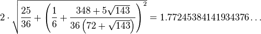  2\cdot \sqrt{\frac{25}{36} + \left( \frac{1}{6} + \frac{348+5 \sqrt{143}}{36\left( 72 + \sqrt{143}\right)} \right)^2} = 1{.}77245384141934376 \dots 