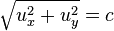 \sqrt{u_x^2 + u_y^2} = c