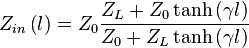 Z_{in}\left(l\right)=Z_0 \frac{Z_L + Z_0 \tanh\left(\gamma l\right)}{Z_0 + Z_L\tanh\left(\gamma l\right)}