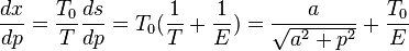 \frac{dx}{dp} = \frac{T_0}{T}\frac{ds}{dp} = T_0(\frac{1}{T}+\frac{1}{E})=\frac{a}{\sqrt{a^2+p^2}}+\frac{T_0}{E}
