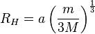 R_H = a\left ( \frac{m}{3M} \right )^{\frac{1}{3}}