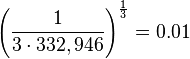 \left ( \frac{1}{3 \cdot 332,946} \right )^{\frac{1}{3}} = 0.01