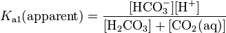K_{\mathrm{a1}}{\rm{(apparent)}}=\frac{\rm{[HCO_3^-] [H^+]}}{\rm{[H_2CO_3] + [CO_2(aq)]}}