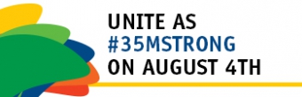 Unite as 35 million strong on August 4 using the #35Mstrong hashtag.