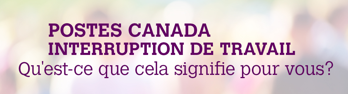 Postes Canada interruption de travail.  Qu'est-ce que cela signifie pour vous?
