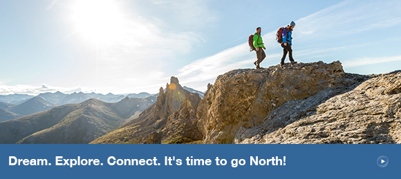 Dream. Explore. Connect. It's time to go North!