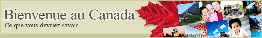 Bienvenue au Canada : Ce que vous devriez savoir