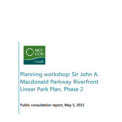 Planning workshop: Sir John A. Macdonald Parkway Riverfront Linear Park Plan, Phase 2 - Public consultation report 2015