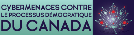  Cybermenaces contre le processus démocratique du Canada