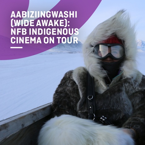 Aabiziingwashi (#WideAwake): NFB Indigenous Cinema on Tour!