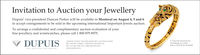 Invitation to Auction your JewelleryDDupuis' vice-president Duncan Parker will be available in Montreal on August 4, 5 and 6to accept consignments to be sold in the upcoming international Important Jewels auction.To arrange a confidential and complimentary auction evaluation of yourfine jewellery and wristwatches, please call 1 800 879 8975.DUPUISCANADAS MOST TRUSTED JEWELLERY AUCTION HOUSE00-1200 BAY STREET TORONTO ON MSR 2A5TEL: 416 968 7500 TOLL FREE: 800 879 897wWW.DuPUIS.CAA Coloured Diamond andGold Bangle, by CartierSold at DUPUS for $160,0006 968 7500 TOLL FREEINE JEWELLERY AUCTIONTER