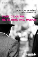 La couverture du livre <em>Tout ce qu'on ne te dira pas, Mongo</em>, de Dany Laferrière, aux éditions Mémoire d'encrier